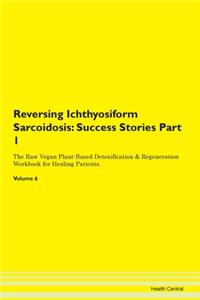 Reversing Ichthyosiform Sarcoidosis: Suc