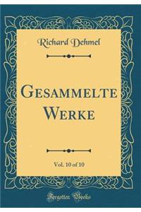 Gesammelte Werke, Vol. 10 of 10 (Classic Reprint)