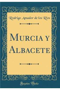 Murcia Y Albacete (Classic Reprint)