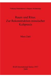 Raum und Ritus. Zur Rekonstruktion minoischer Kultpraxis