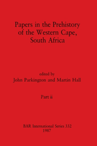 Papers in the Prehistory of the Western Cape, South Africa, Part ii