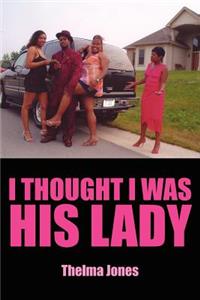 I Thought I Was His Lady