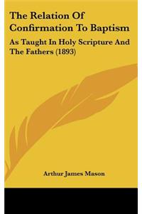 The Relation Of Confirmation To Baptism
