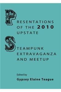 Presentations of the 2010 Upstate Steampunk Extravaganza and Meetup