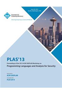 PLAS 13 Proceedings of the 2013 ACM SIGPLAN Workshop on Programming Languages and Analysis for Security