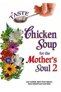 A Taste of Chicken Soup for the Mother's Soul 2