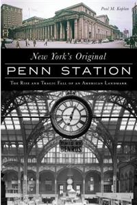 New York's Original Penn Station