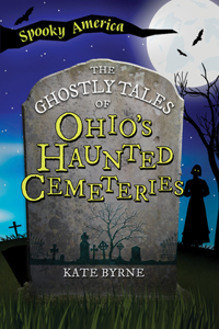 Ghostly Tales of Ohio's Haunted Cemeteries