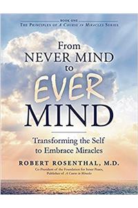 From Never Mind to Ever Mind: Transforming the Self to Embrace Miracles