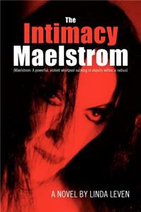 The Intimacy Maelstrom