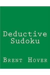 Deductive Sudoku: Sudoku Puzzles To Challenge Your Logical Skills