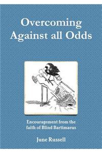 Overcoming Against all Odds