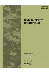 Field Manual FM 3-28 Civil Support Operations August 2010