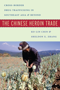 Chinese Heroin Trade: Cross-Border Drug Trafficking in Southeast Asia and Beyond