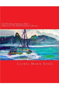 Two Wandering Albatrosses Make a Difference In The World Heirloom Collection