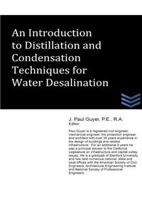 An Introduction to Distillation and Condensation Techniques for Water Desalination