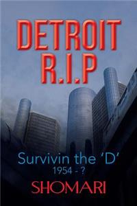 Detroit R.I.P Survivin the 'd' 1954 - ?