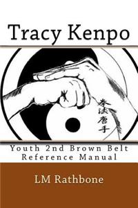 Tracy's Kenpo: 2nd Brown Belt Youth Requirement Reference Manual