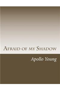 Afraid of My Shadow: Burning to Be the Best