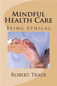 Mindful Health Care: Being Ethical