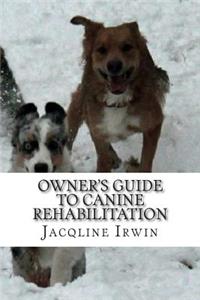 Owner's Guide to Canine Rehabilitation