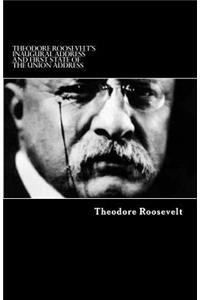 Theodore Roosevelt's Inaugural Address and First State of the Union address