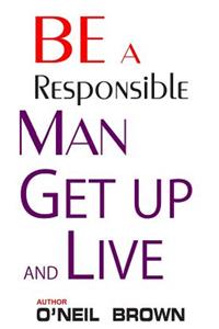 Be A Responsible Man