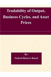 Tradability of Output, Business Cycles, and Asset Prices