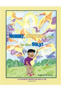 Mommy, Jesus Is Up in the Sky