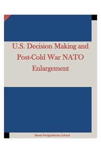 U.S. Decision Making and Post-Cold War NATO Enlargement