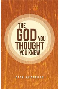 The God You Thought You Knew