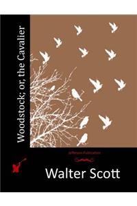 Woodstock; or, the Cavalier