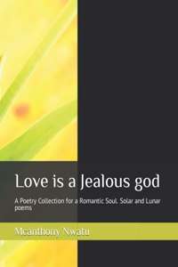 Love is a Jealous god