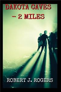 Dakota Caves - 2 Miles