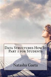 Data Structures HowTo Part 1 for Students