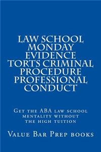 Law School Monday Evidence Torts Criminal Procedure Professional Conduct: Get the ABA Law School Mentality Without the High Tuition: Get the ABA Law School Mentality Without the High Tuition