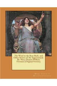 Wind in the Rose-Bush, and Other Stories of the Supernatural. By