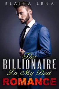 The Billionaire in My Bed: A Billionaire Romance