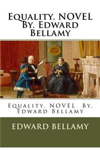 Equality. NOVEL By. Edward Bellamy