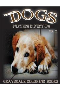 Everything Is Everything Dogs Vol. 2 Grayscale Coloring Book