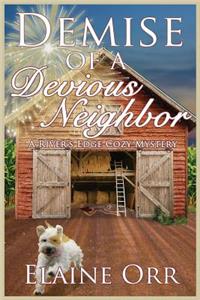 Demise of a Devious Neighbor: A River's Edge Cozy Mystery