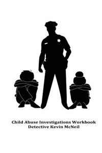 Child Abuse Investigations Workbook Detective Kevin McNeil