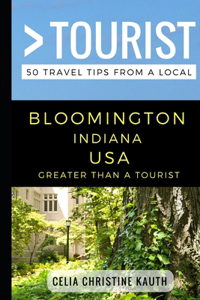 Greater Than a Tourist - Bloomington Indiana USA