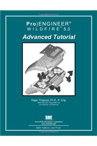Pro/Engineer Wildfire 5.0 Advanced Tutorial