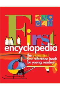 Two-Can First Encyclopedia: The Essential First Reference Book for Young Readers