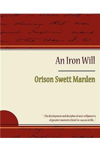 The Iron Will - Orison Swett Marden