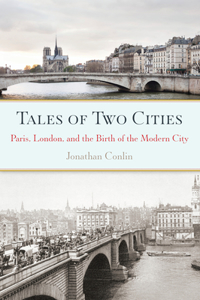 Tales of Two Cities: Paris, London and the Birth of the Modern City