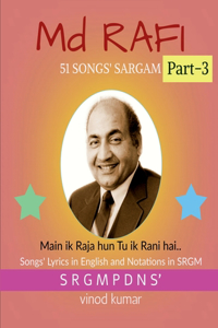 Md RAFI 51 SONGS' SARGAM, Part-3 : Songs' Lyrics in English and Notations in SRGM