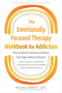 Emotionally Focused Therapy Workbook for Addiction