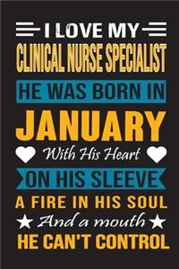 I Love My Clinical Nurse Specialist He Was Born In January With His Heart On His Sleeve A Fire In His Soul And A Mouth He Can't Control